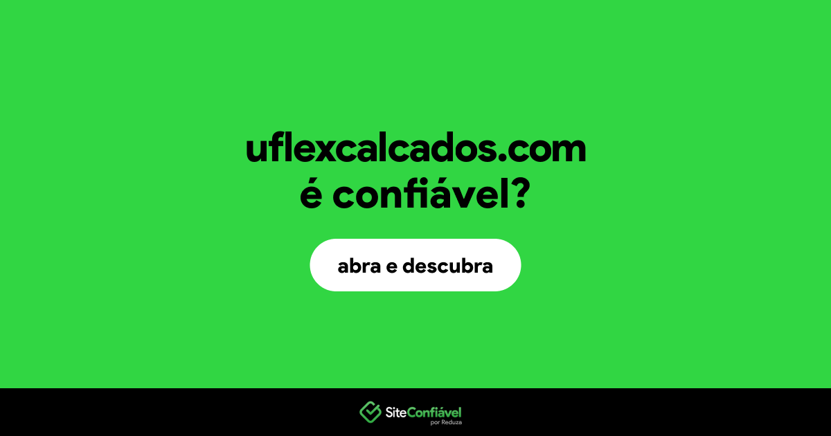 O site uflexcalcados.com é confiável?