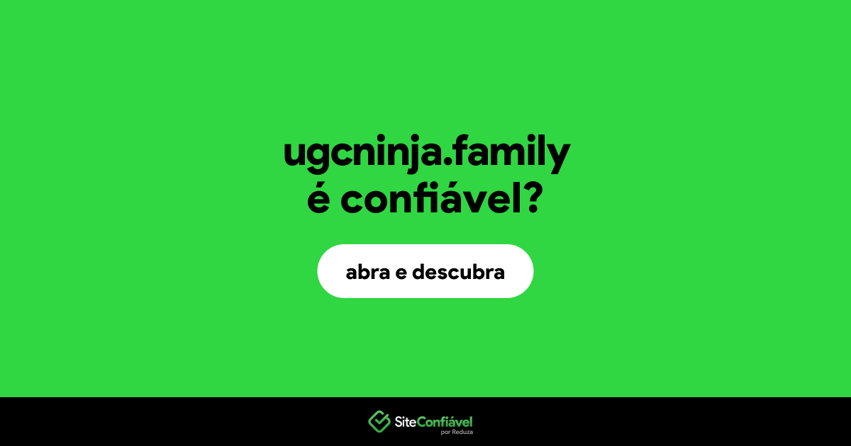O site ugcninja.family é confiável?