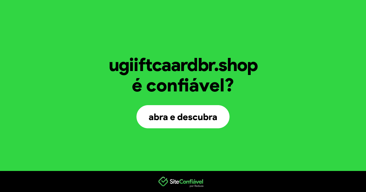 O site ugiiftcaardbr.shop é confiável?