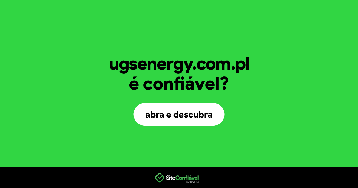 O site ugsenergy.com.pl é confiável?