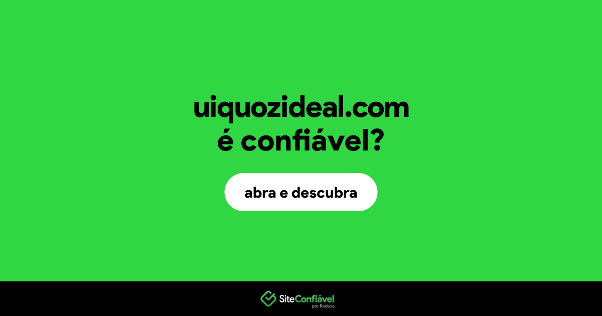 O site uiquozideal.com é confiável?
