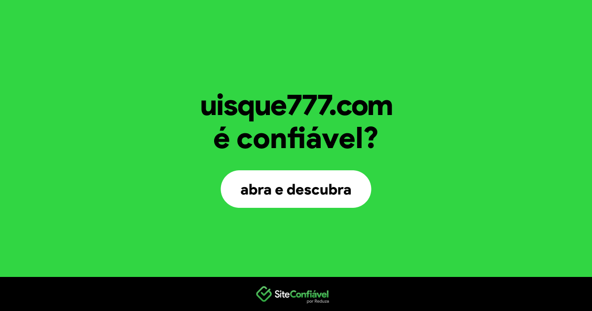 O site uisque777.com é confiável?