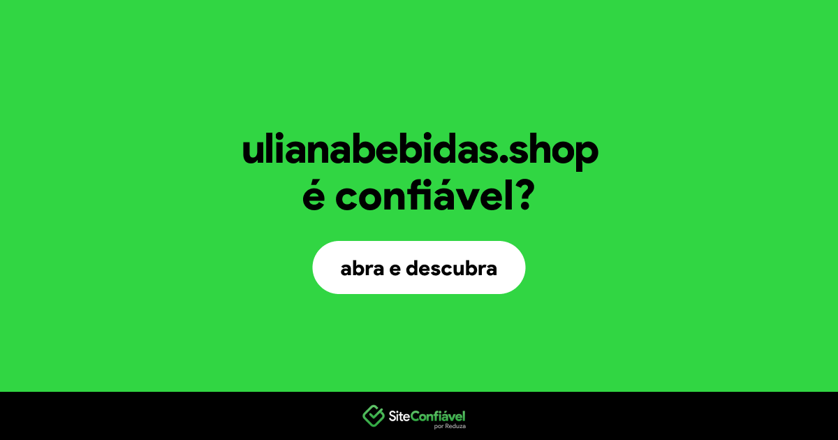 O site ulianabebidas.shop é confiável?