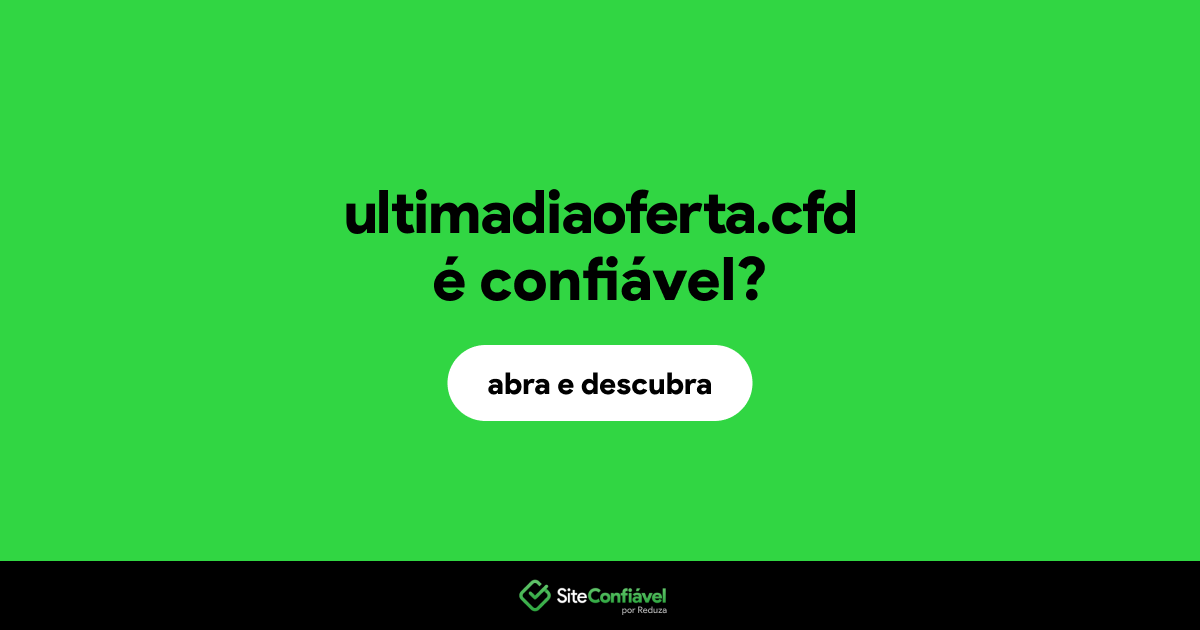 O site ultimadiaoferta.cfd é confiável?