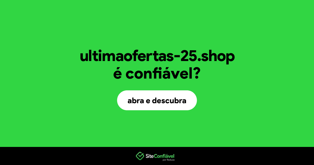 O site ultimaofertas-25.shop é confiável?