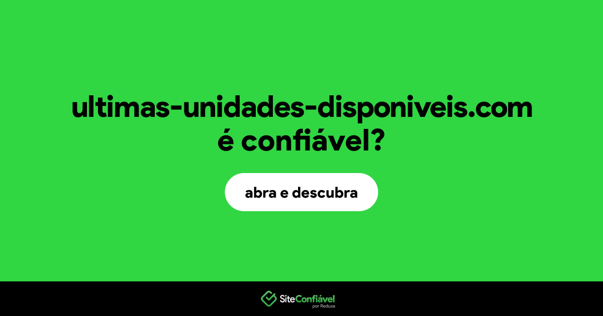 O site ultimas-unidades-disponiveis.com é confiável?
