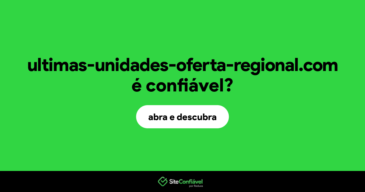 O site ultimas-unidades-oferta-regional.com é confiável?
