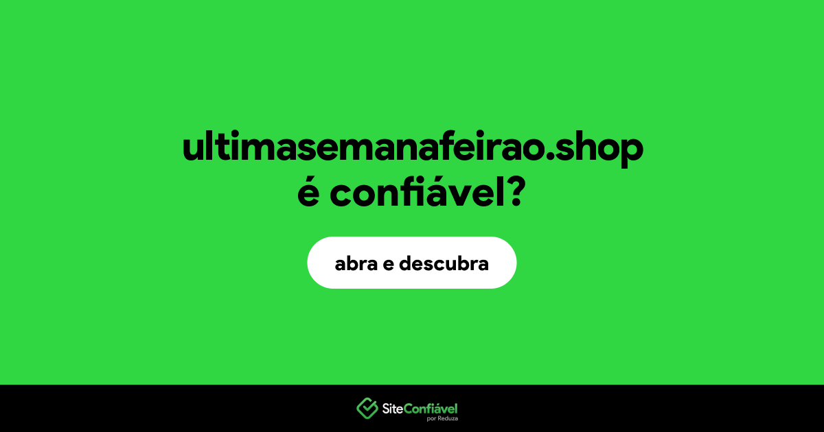 O site ultimasemanafeirao.shop é confiável?