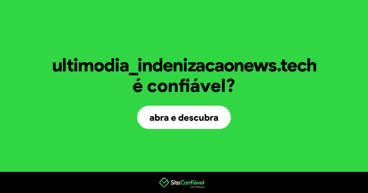 O site ultimodia_indenizacaonews.tech é confiável?