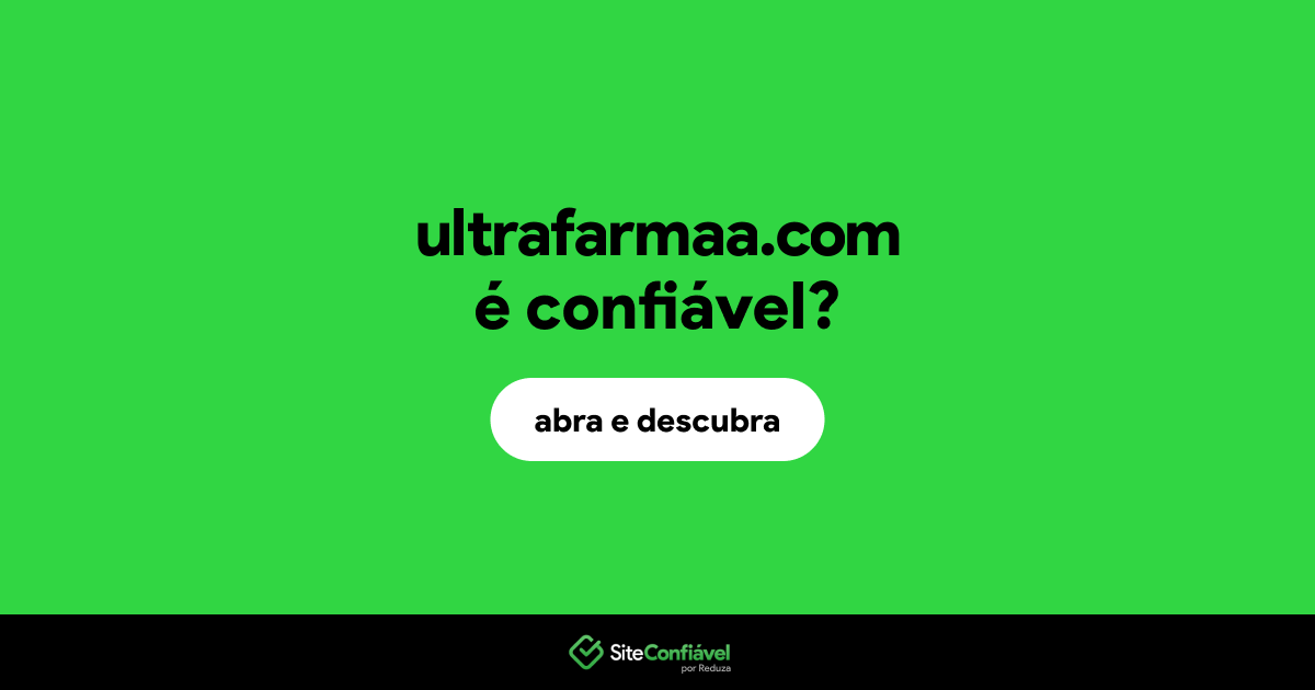 O site ultrafarmaa.com é confiável?