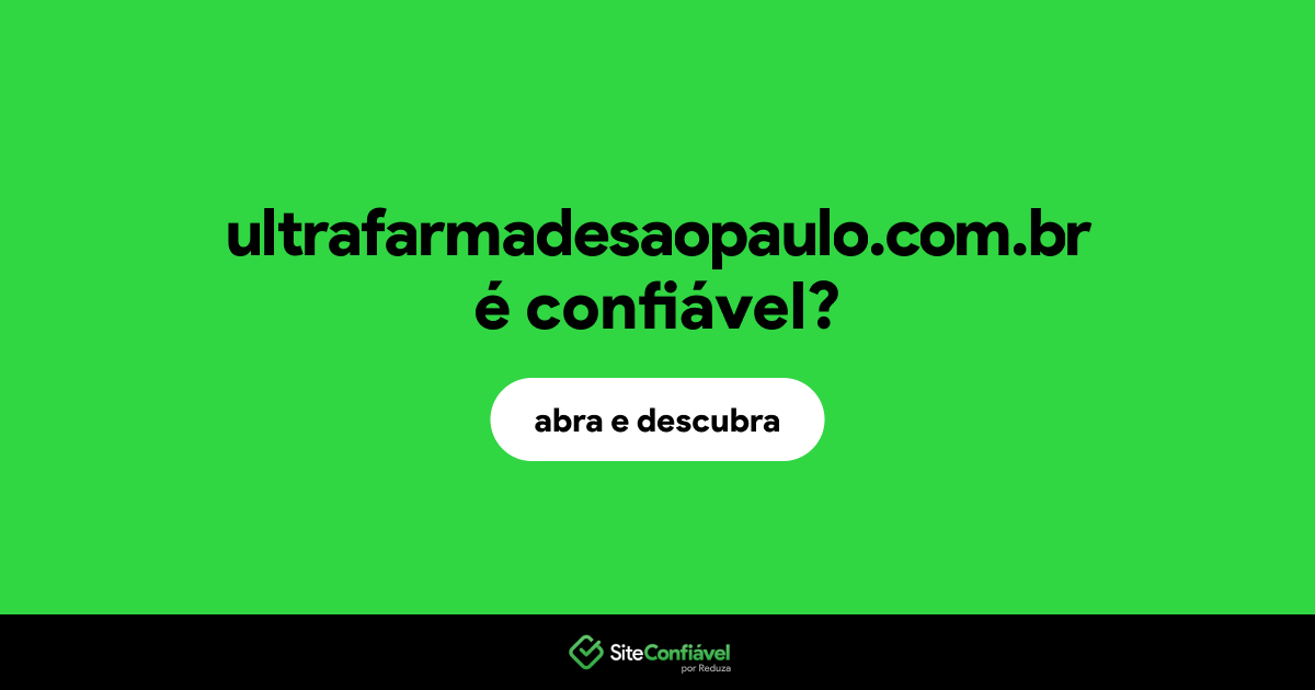 O site ultrafarmadesaopaulo.com.br é confiável?