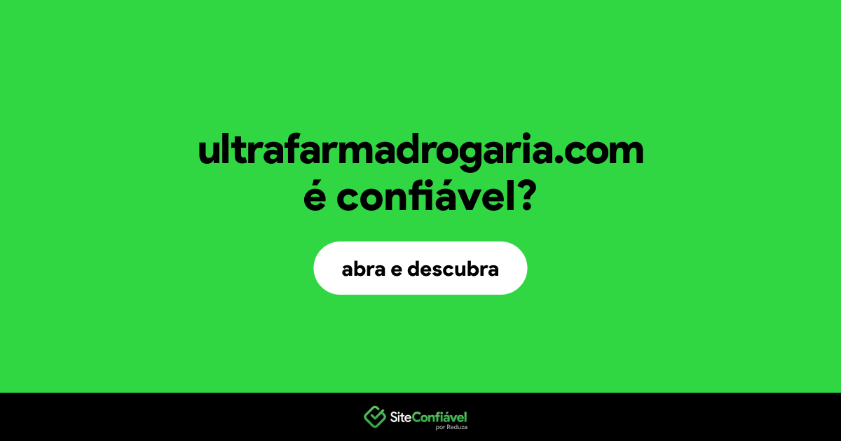 O site ultrafarmadrogaria.com é confiável?