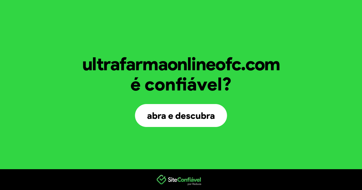 O site ultrafarmaonlineofc.com é confiável?