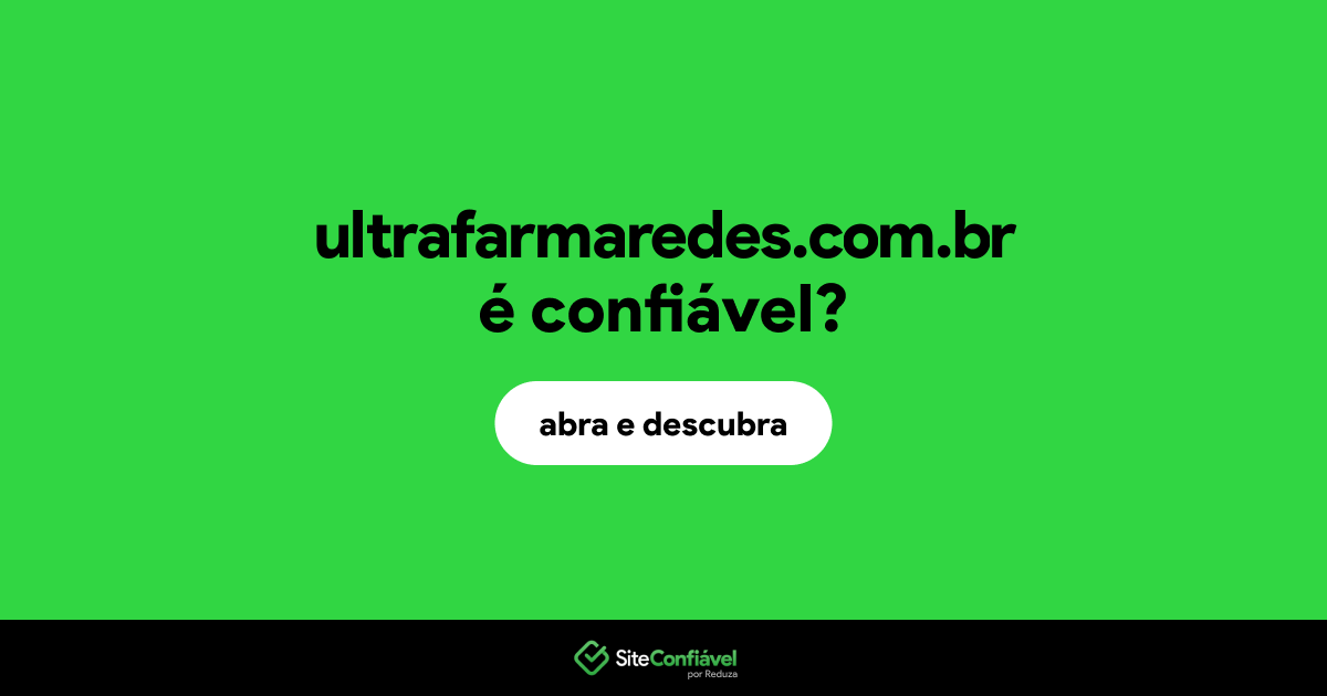 O site ultrafarmaredes.com.br é confiável?