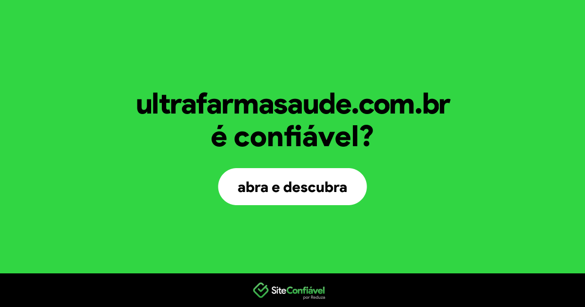 O site ultrafarmasaude.com.br é confiável?