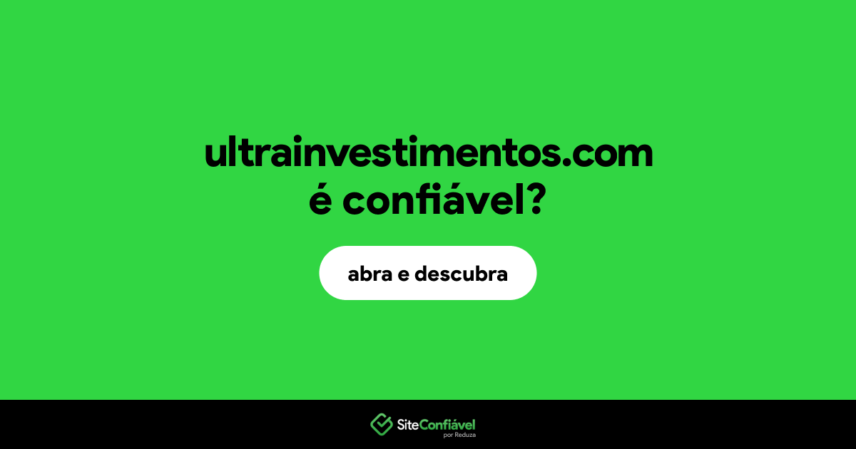 O site ultrainvestimentos.com é confiável?