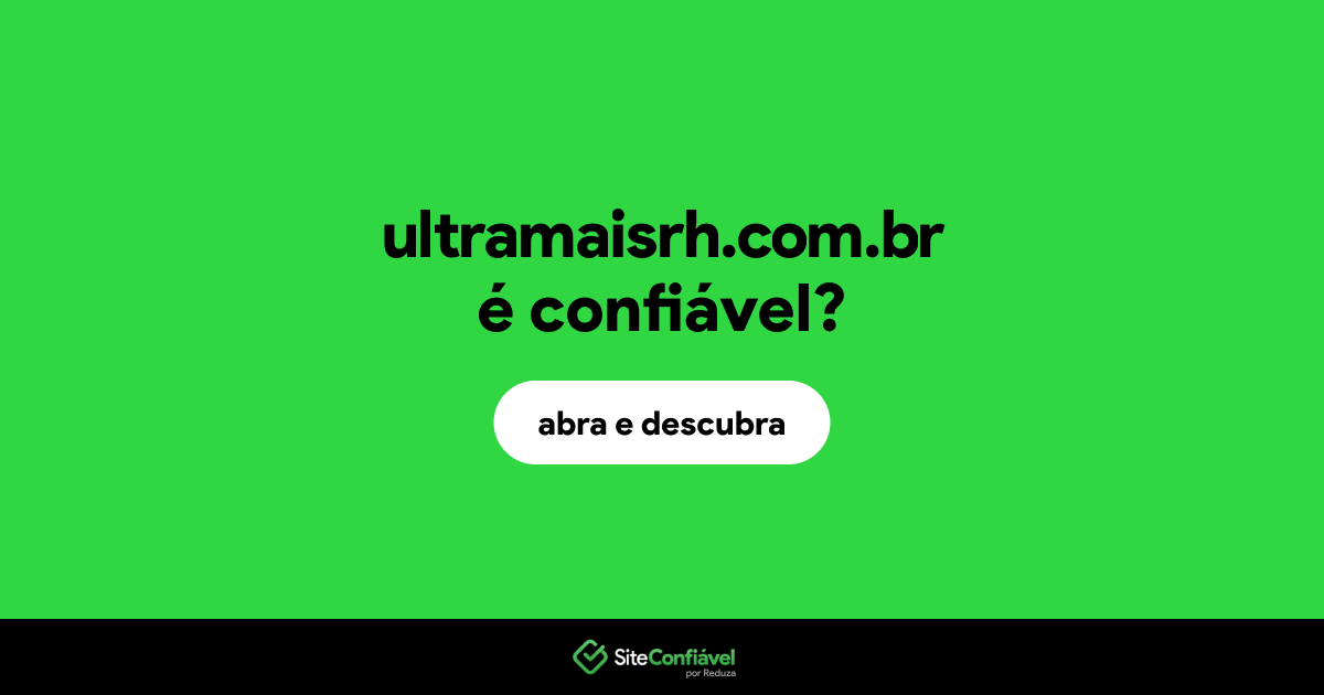 O site ultramaisrh.com.br é confiável?