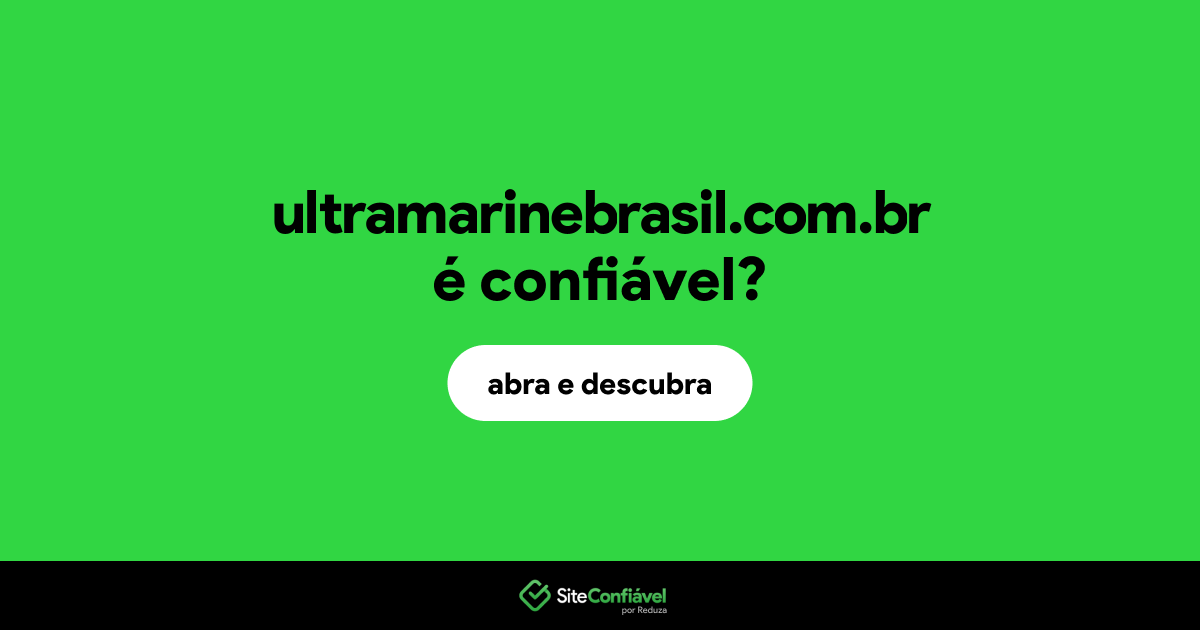 O site ultramarinebrasil.com.br é confiável?