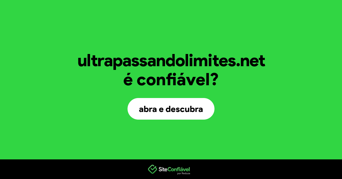 O site ultrapassandolimites.net é confiável?