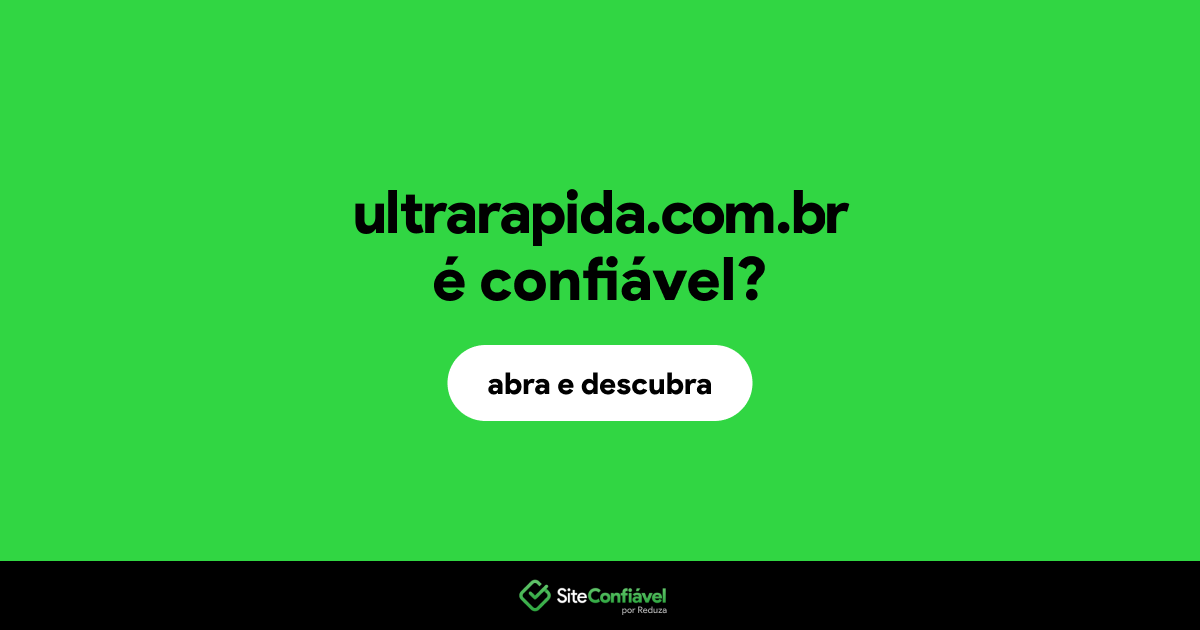 O site ultrarapida.com.br é confiável?