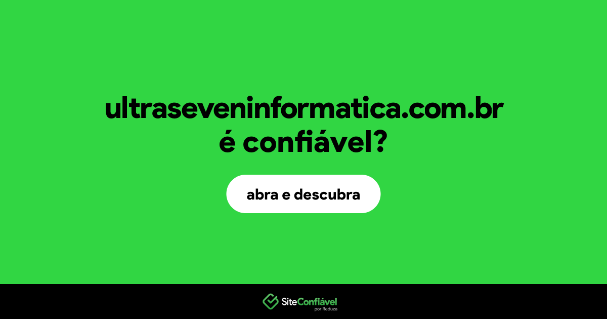 O site ultraseveninformatica.com.br é confiável?