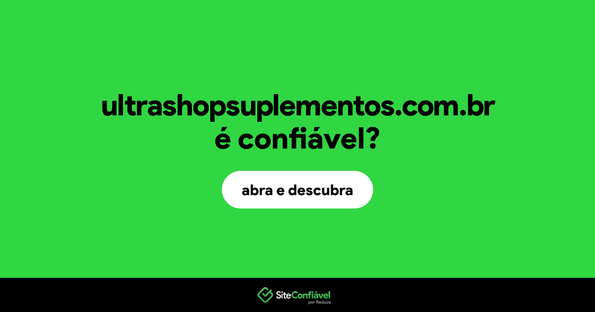 O site ultrashopsuplementos.com.br é confiável?