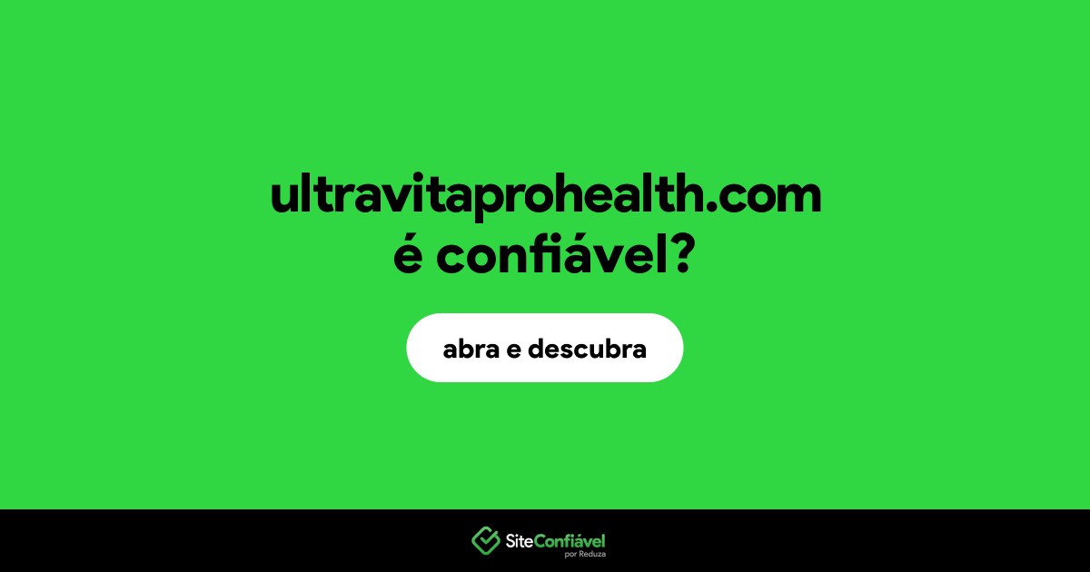 O site ultravitaprohealth.com é confiável?