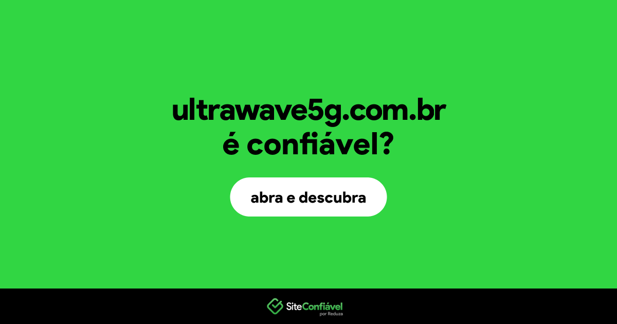 O site ultrawave5g.com.br é confiável?