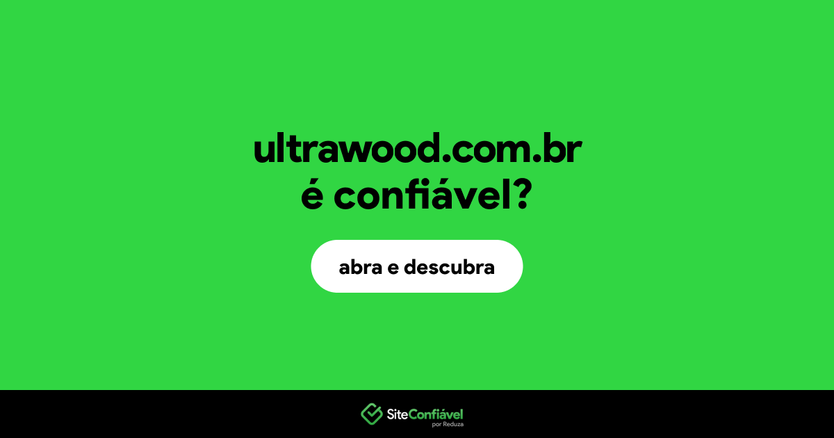 O site ultrawood.com.br é confiável?