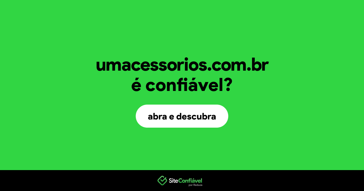 O site umacessorios.com.br é confiável?
