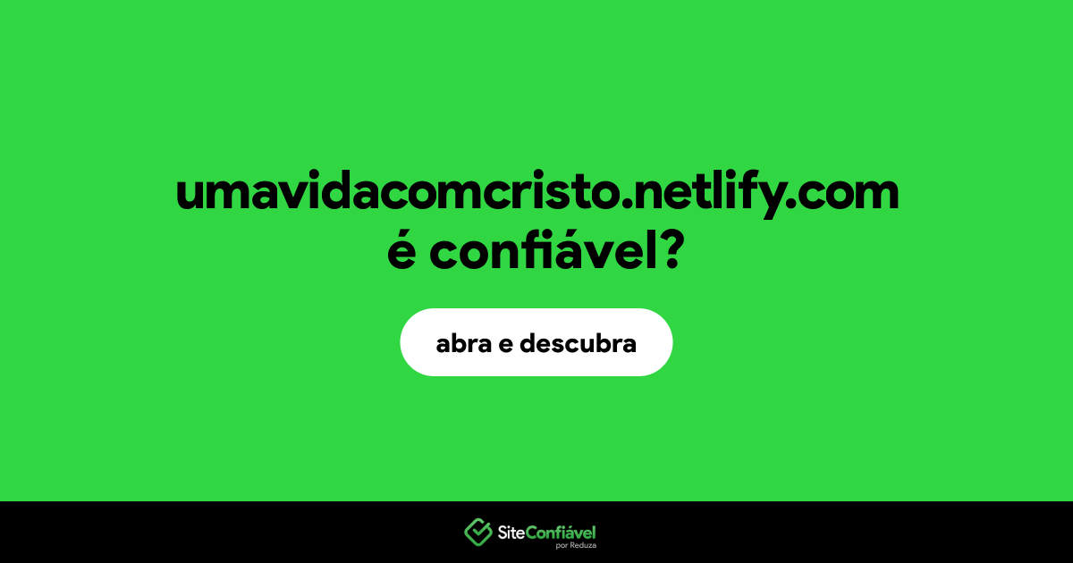 O site umavidacomcristo.netlify.com é confiável?