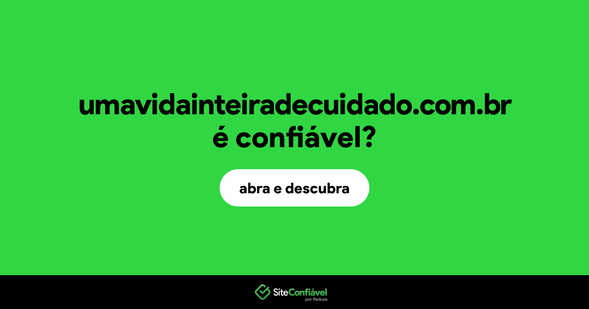 O site umavidainteiradecuidado.com.br é confiável?