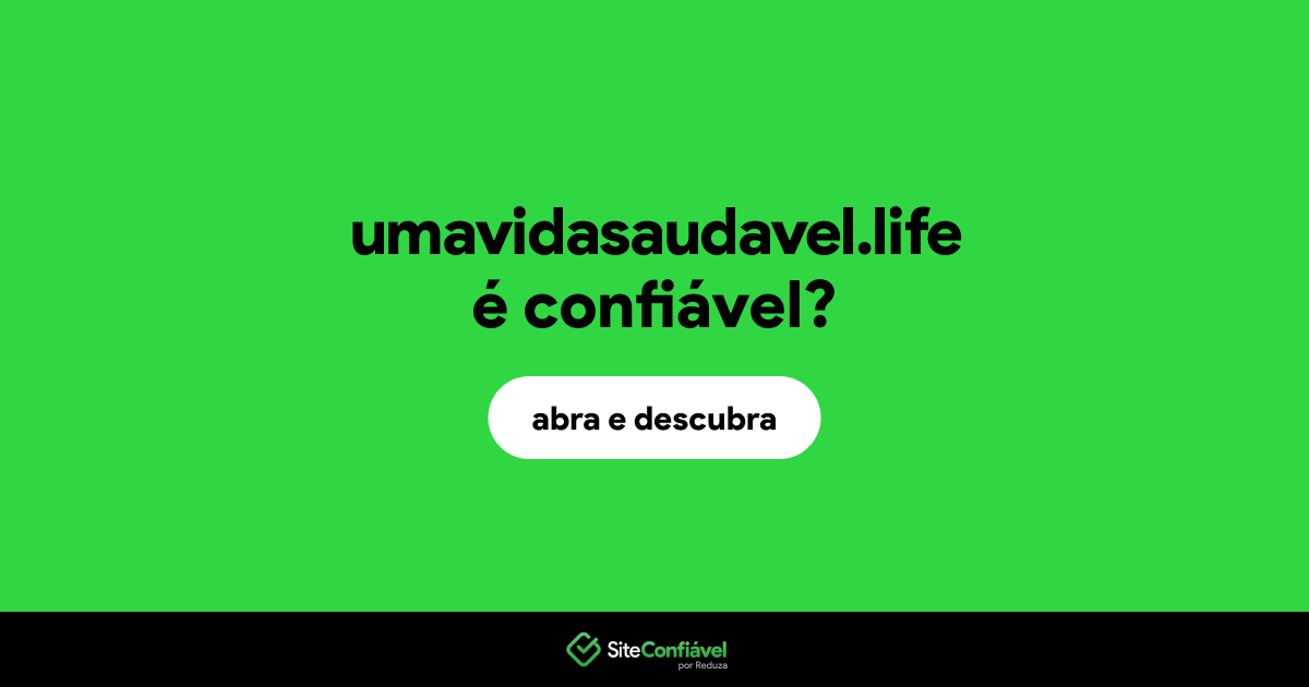 O site umavidasaudavel.life é confiável?