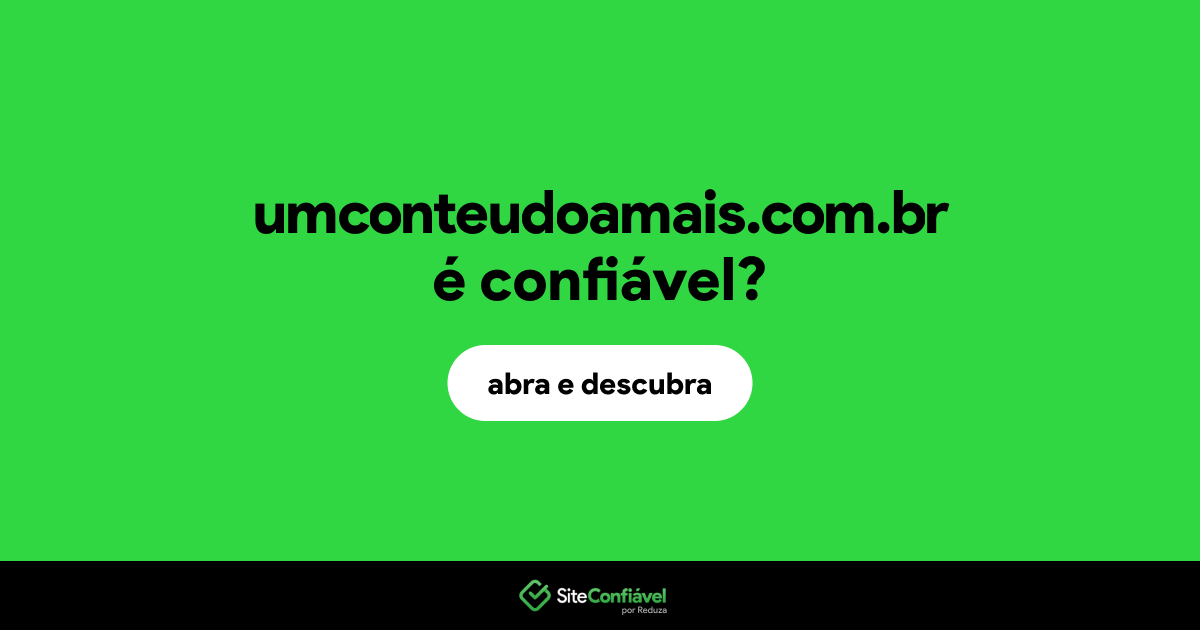 O site umconteudoamais.com.br é confiável?