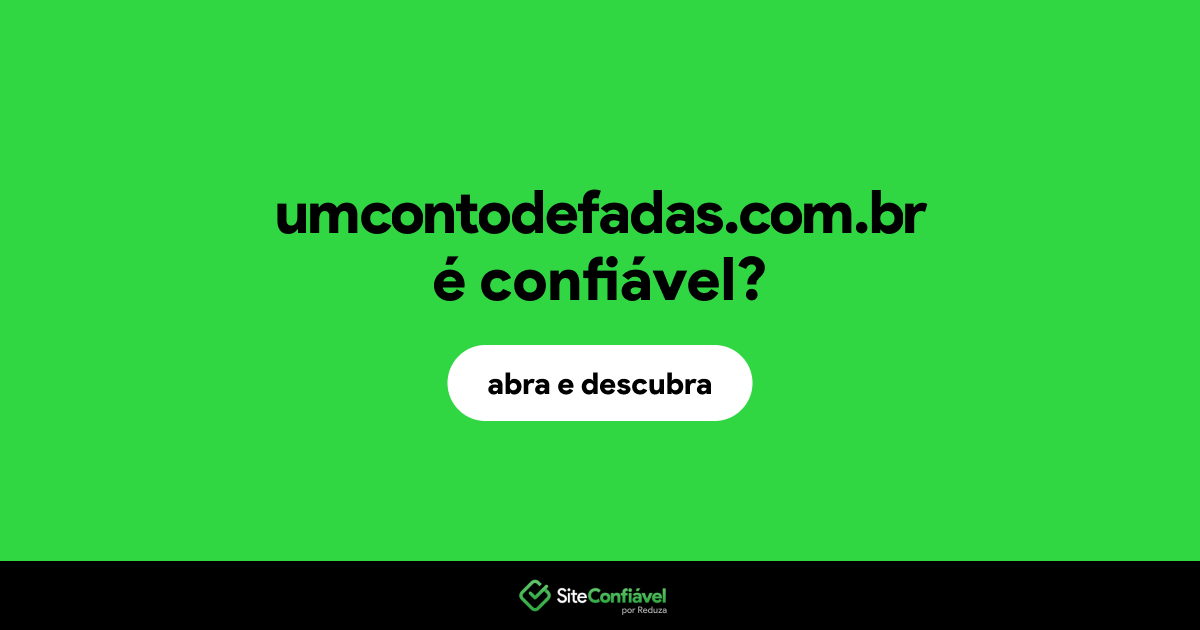 O site umcontodefadas.com.br é confiável?