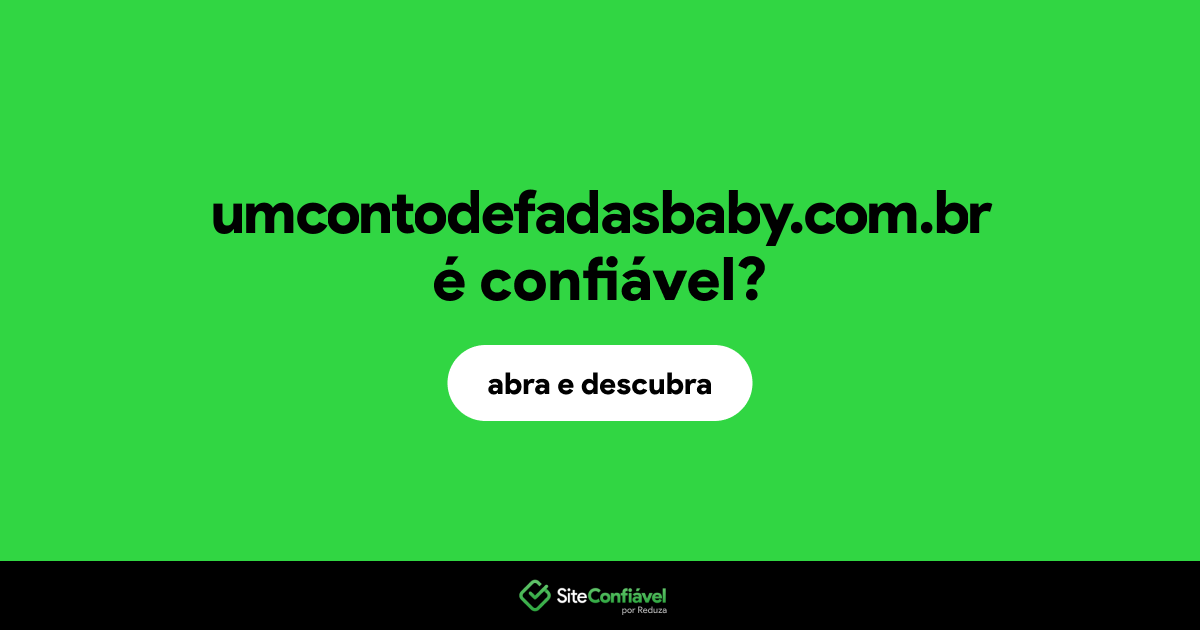 O site umcontodefadasbaby.com.br é confiável?