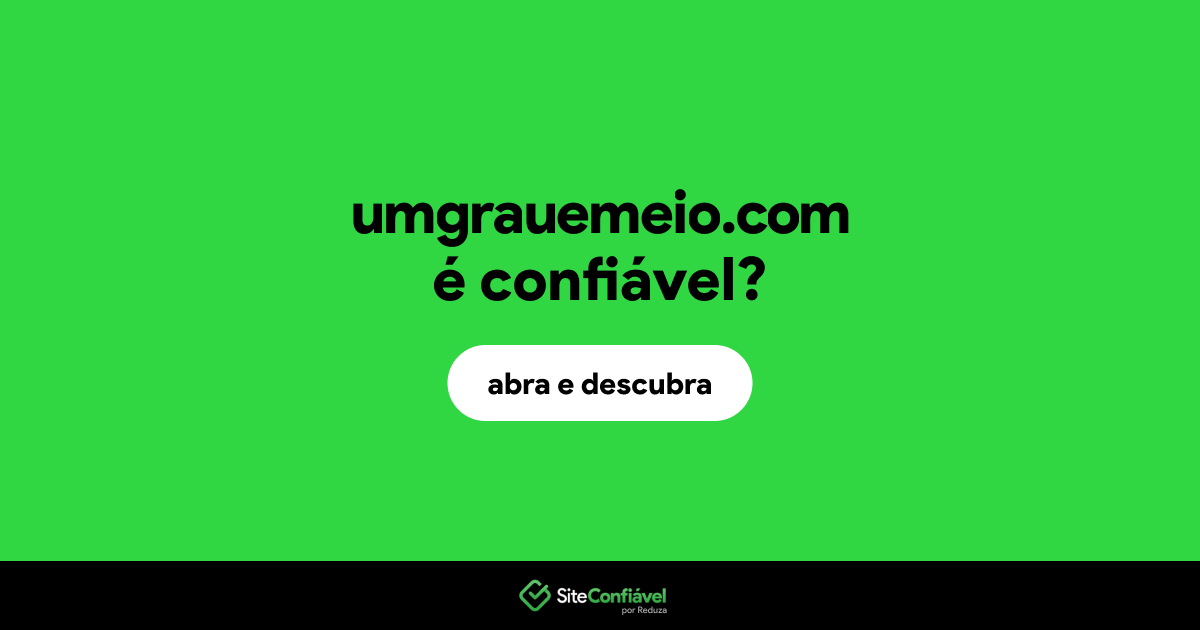 O site umgrauemeio.com é confiável?