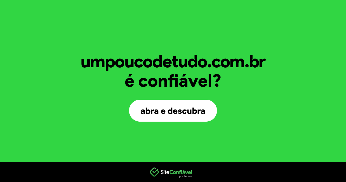 O site umpoucodetudo.com.br é confiável?