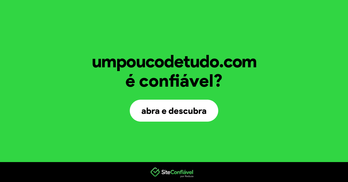 O site umpoucodetudo.com é confiável?