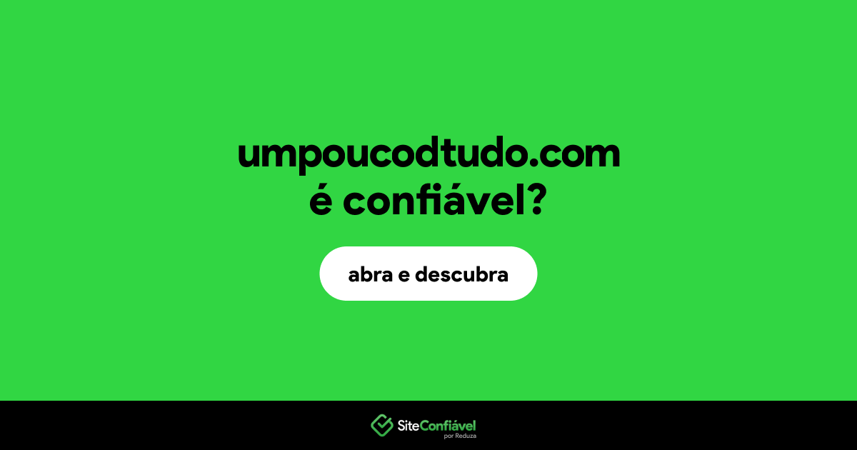 O site umpoucodtudo.com é confiável?