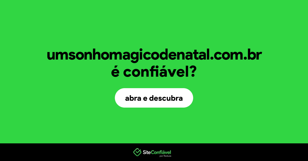 O site umsonhomagicodenatal.com.br é confiável?