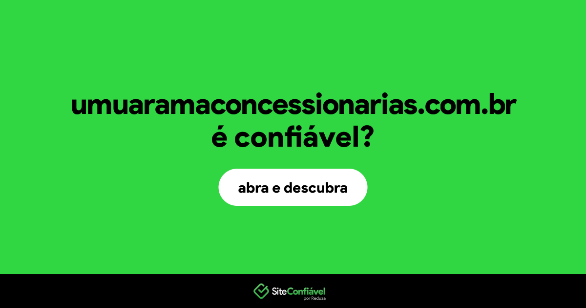 O site umuaramaconcessionarias.com.br é confiável?