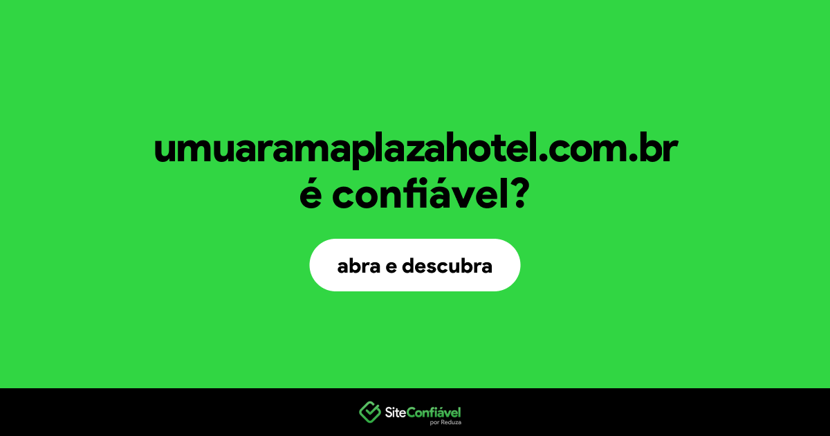 O site umuaramaplazahotel.com.br é confiável?