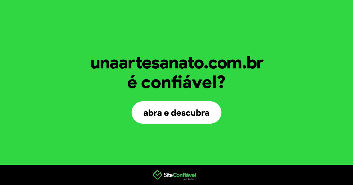 O site unaartesanato.com.br é confiável?
