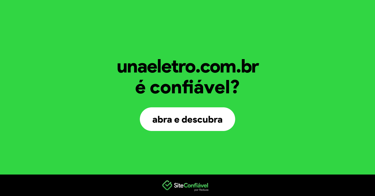 O site unaeletro.com.br é confiável?