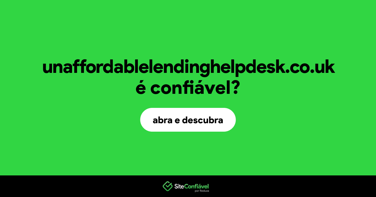 O site unaffordablelendinghelpdesk.co.uk é confiável?