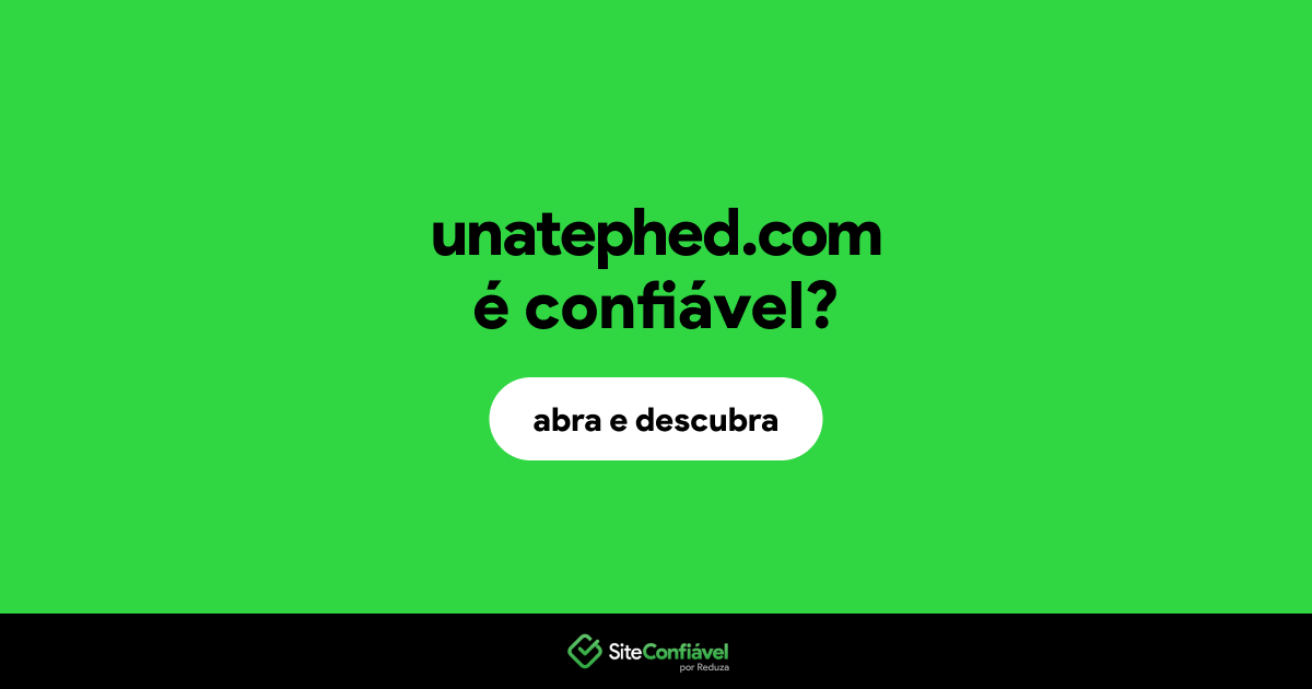 O site unatephed.com é confiável?