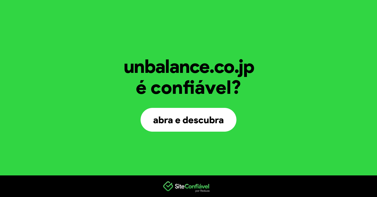 O site unbalance.co.jp é confiável?