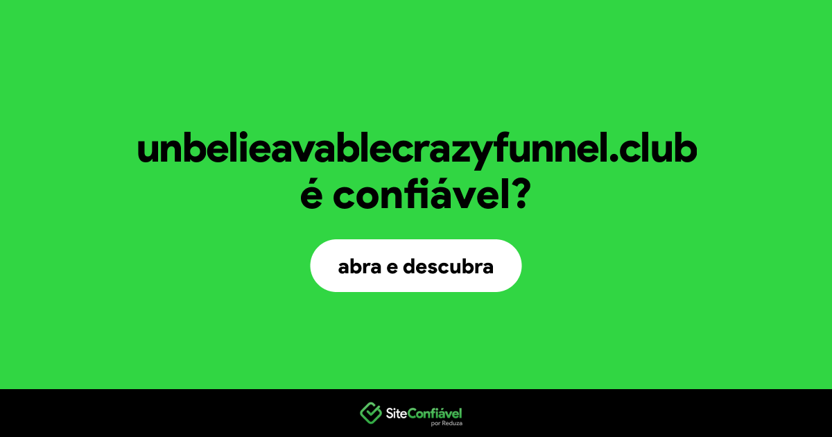 O site unbelieavablecrazyfunnel.club é confiável?
