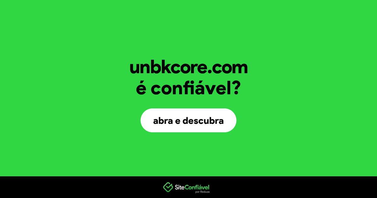 O site unbkcore.com é confiável?
